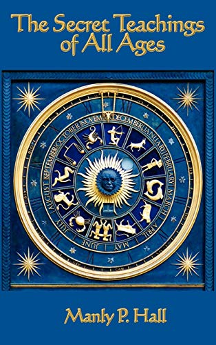 Beispielbild fr The Secret Teachings of All Ages: An Encyclopedic Outline of Masonic, Hermetic, Qabbalistic and Rosicrucian Symbolical Philosophy zum Verkauf von WorldofBooks