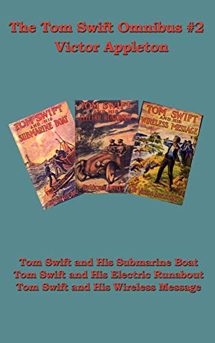 Stock image for The Tom Swift Omnibus #2: Tom Swift and His Submarine Boat, Tom Swift and His Electric Runabout, Tom Swift and His Wireless Message for sale by Lucky's Textbooks