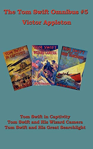 Immagine dell'editore per Tom Swift Omnibus, No. 5: Tom Swift in Captivity / Tom Swift and His Wizard Camera / Tom Swift and His Great Search Light venduto da California Books