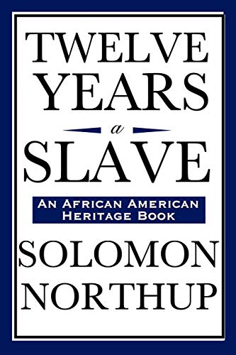 Stock image for 12 Years a Slave : A Memoir of Kidnap, Slavery and Liberation for sale by Better World Books