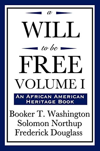 A Will to Be Free, Vol. I (an African American Heritage Book) (9781604592221) by Washington, Booker T; Northup, Solomon; Douglass, Frederick