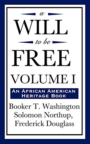 A Will to Be Free, Vol. I (an African American Heritage Book) (9781604592238) by Washington, Booker T; Northup, Solomon; Douglass, Frederick