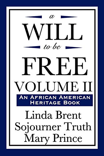 A Will to Be Free, Vol. II (an African American Heritage Book) (9781604592245) by Brent, Linda; Truth, Truth; Prince, Mary