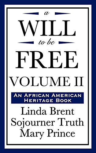A Will to Be Free, Vol. II (an African American Heritage Book) (9781604592252) by Brent, Linda; Truth, Sojourner; Prince, Mary