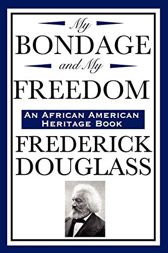 9781604592283: My Bondage and My Freedom: (An African American Heritage Book)