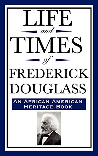 Life and Times of Frederick Douglass (an African American Heritage Book) (9781604592337) by Douglass, Frederick