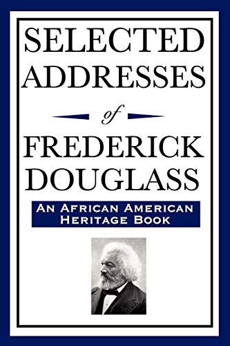 9781604592382: Selected Addresses of Frederick Douglass: (An African American Heritage Book)