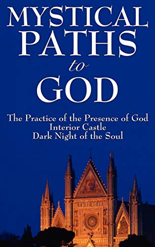 Stock image for Mystical Paths to God: Three Journeys: The Practice of the Presence of God, Interior Castle, Dark Night of the Soul for sale by Lucky's Textbooks