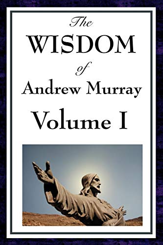 Imagen de archivo de The Wisdom of Andrew Murray Vol I: Humility, with Christ in the School of Prayer, Abide in Christ a la venta por Chiron Media