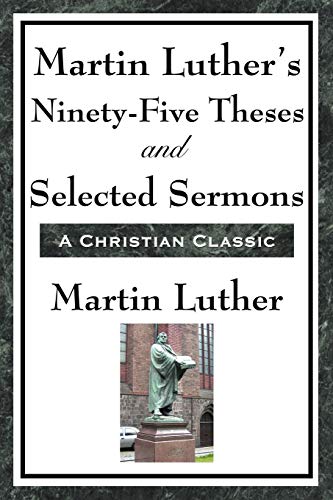 Imagen de archivo de Martin Luther's Ninety-Five Theses and Selected Sermons a la venta por TextbookRush