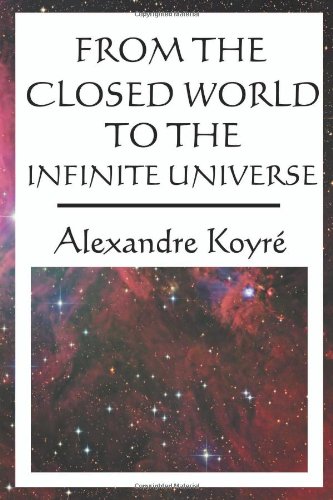 Imagen de archivo de From the Closed World to the Infinite Universe a la venta por GF Books, Inc.
