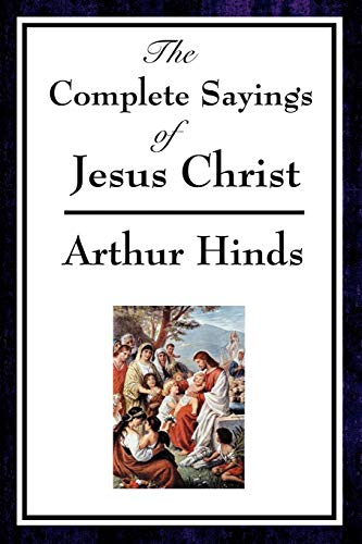 9781604593693: The Complete Sayings of Jesus Christ