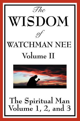 The Wisdom of Watchman Nee Volume II, the Spiritual Man: Volume 1, 2, and 3 (9781604593921) by [???]