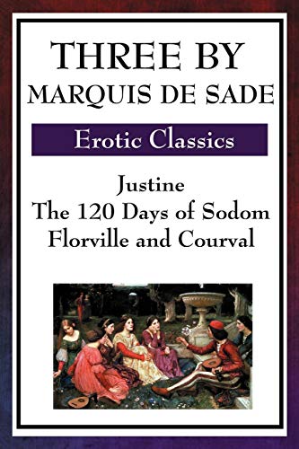 Beispielbild fr Three by Marquis De Sade: Justine, The 120 Days of Sodom, Florville and Courval zum Verkauf von GF Books, Inc.