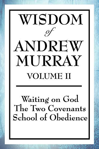 Stock image for Wisdom of Andrew Murray Volume II: Waiting on God, The Two Covenants, School of Obedience for sale by GF Books, Inc.