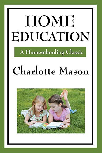 Beispielbild fr Home Education : Volume I of Charlotte Mason's Homeschooling Series zum Verkauf von Better World Books