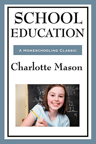 9781604594294: School Education (Charlotte Mason's Homeschooling Series)