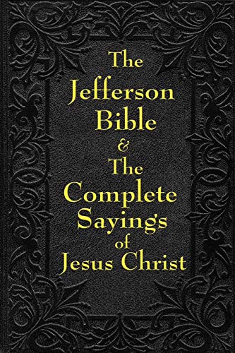 Stock image for Jefferson Bible & The Complete Sayings of Jesus Christ for sale by ThriftBooks-Atlanta