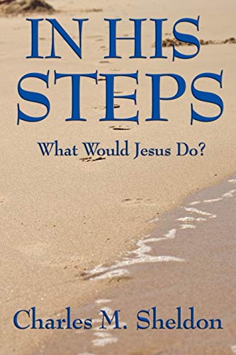 Stock image for In His Steps: What Would Jesus Do? for sale by SecondSale