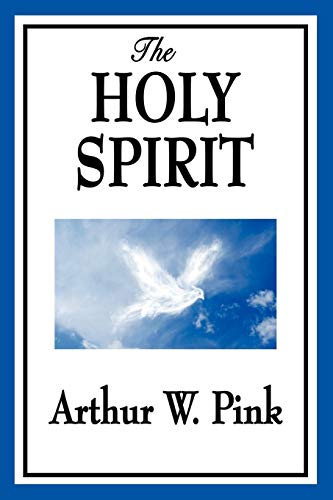The Holy Spirit (9781604596748) by Pink, Arthur W.