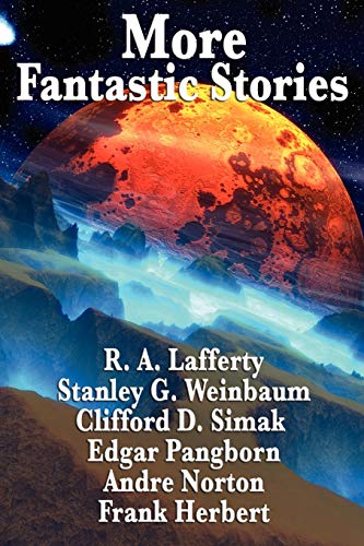 More Fantastic Stories (9781604596809) by Pangborn, Edgar; Jacobi, Carl; Lafferty, R. A.; Simak, Clifford D.; Weinbaum, Stanley G.