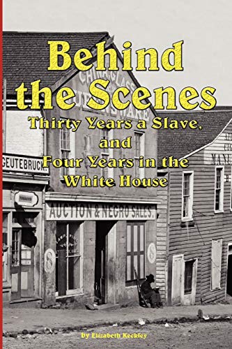 Beispielbild fr Behind the Scenes - Thirty Years a Slave, and Four Years in the White zum Verkauf von ThriftBooks-Dallas