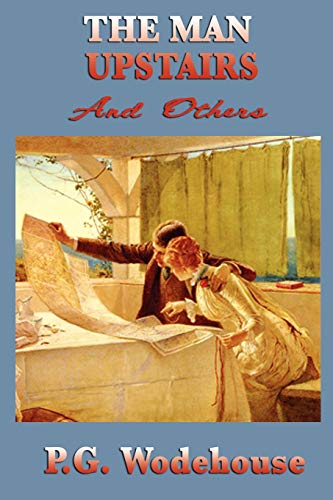 The Man Upstairs And Others - P. G. Wodehouse