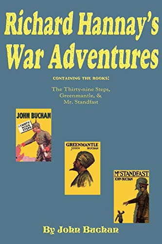 Richard Hannay's War Adventures: The 39 Steps, Greenmantle, & Mr. Standfast (9781604599053) by Buchan, John