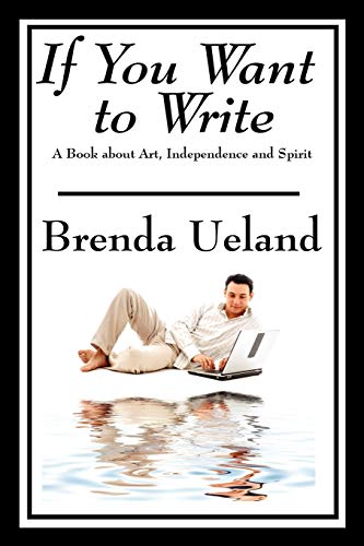 Stock image for If You Want to Write: A Book about Art, Independence and Spirit for sale by PlumCircle