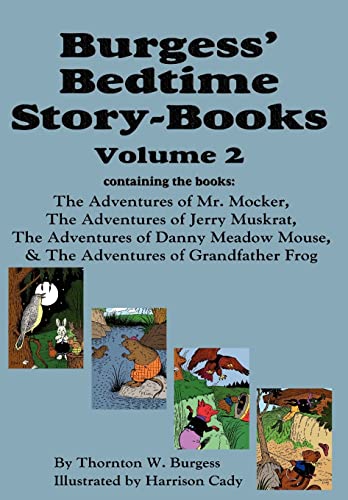 Beispielbild fr Burgess' Bedtime Story-Books, Vol. 2: The Adventures of Mr. Mocker, Jerry Muskrat, Danny Meadow Mouse, Grandfather Frog zum Verkauf von Books From California