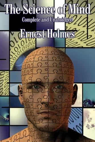 The Science of Mind: Complete and Unabridged (9781604599893) by Holmes, Ernest; Holmes, Ernest Shurtleff