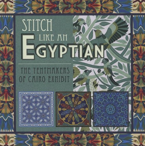 Stock image for Stitch Like an Egyptian: The Tentmakers of Cairo Exhibit for sale by A Squared Books (Don Dewhirst)