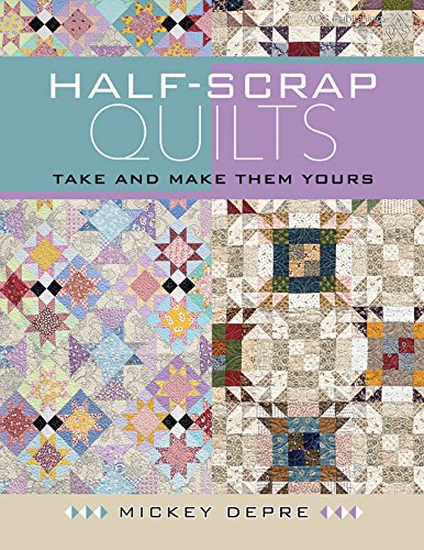 Beispielbild fr Half-Scrap Quilts - Take and Make Them Yours zum Verkauf von Wonder Book