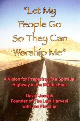 9781604610215: Let My People Go So They Can Worship Me: A Vision for Preparing the Spiritual Highway in the Middle East