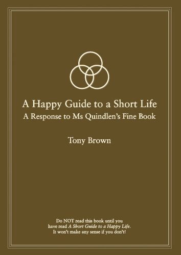 9781604611946: Happy Guide to a Short Life a Response to Ms Quindlen's Fine Book