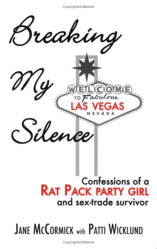 Breaking My Silence: Confessions of a Rat Pack Party Girl and Sex-Trade Survivor - Jane Mccormick