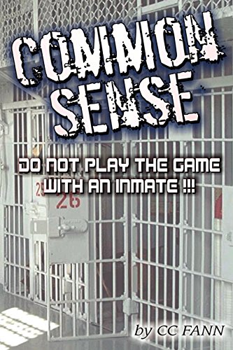 Beispielbild fr Common Sense: Do Not Play the Game with an Inmate zum Verkauf von New Legacy Books