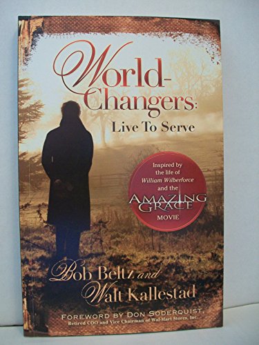 Beispielbild fr World Changers : Live to Serve zum Verkauf von Better World Books