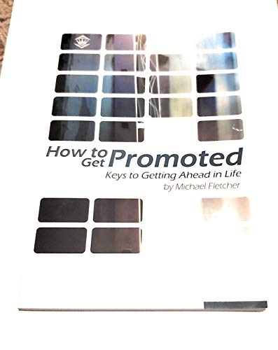 Stock image for How to Get Promoted: Keys to Getting Ahead in Life for sale by Better World Books