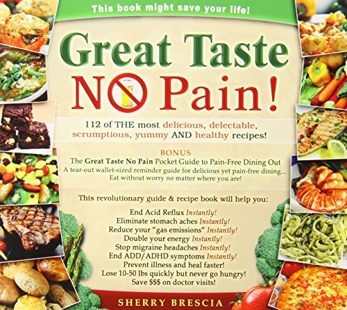 Great Taste, No Pain!: 112 of the most delicious, delectable, scrumptious, yummy and healthy reci...