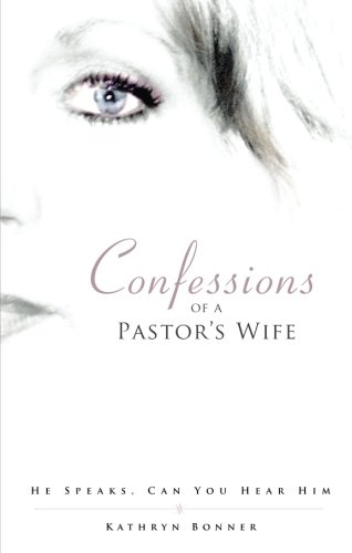 Stock image for Confessions of a Pastor's Wife: He Speaks, Can You Hear Him? for sale by HPB-Red