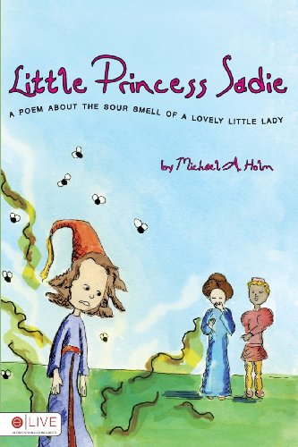 Stock image for Little Princess Sadie: A Poem about the Sour Smell of a Lovely Little Lady for sale by ThriftBooks-Dallas