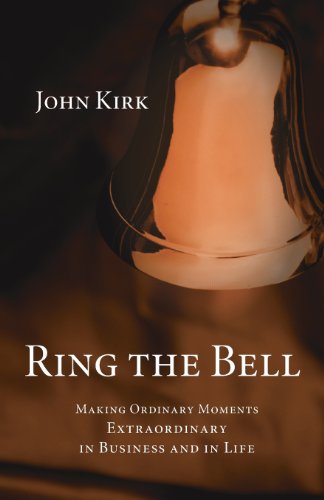 Imagen de archivo de Ring the Bell: Making Ordinary Moments Extraordinary in Business and in Life a la venta por ThriftBooks-Atlanta