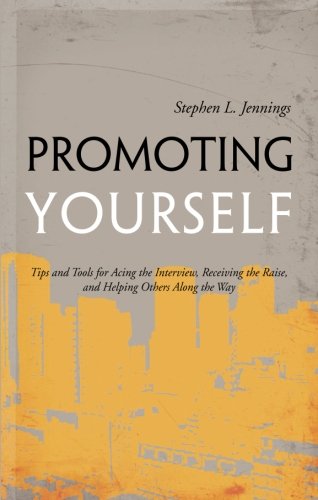 Stock image for Promoting Yourself: Tips and Tools for Acing the Interview, Receiving the Raise, and Helping Others along the Way for sale by Half Price Books Inc.