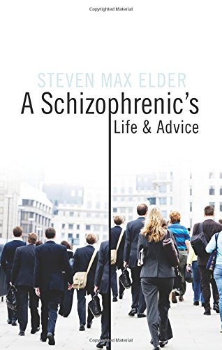Beispielbild fr A Schizophrenic's Life and Advice zum Verkauf von SecondSale
