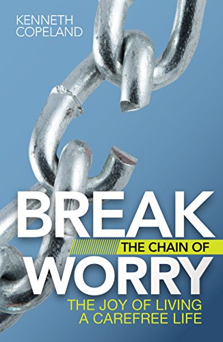 Stock image for Break the Chain of Worry: The Joy of Living a Carefree Life for sale by ThriftBooks-Dallas
