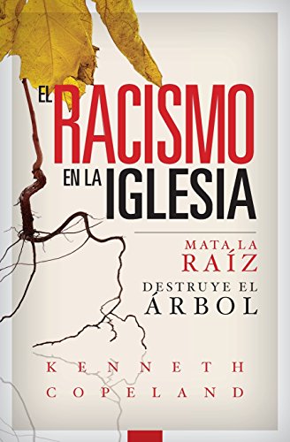 Stock image for El Racismo En La Iglesia: Mata La Raiz, Destruye El Arbol for sale by Buchpark