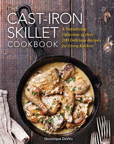 Stock image for The Cast Iron Skillet Cookbook: A Tantalizing Collection of Over 200 Delicious Recipes for Every Kitchen for sale by HPB-Diamond
