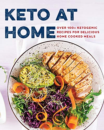 Stock image for Keto at Home: Over 100+ Ketogenic Recipes for Delicious Home Cooked Meals for sale by Ria Christie Collections
