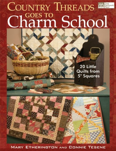 Stock image for Country Threads Goes to Charm School: 19 Little Quilts from 5 Squares for sale by Goodwill of Colorado